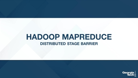 Thumbnail for entry Hadoop MapReduce: Distributed Stage Barrier