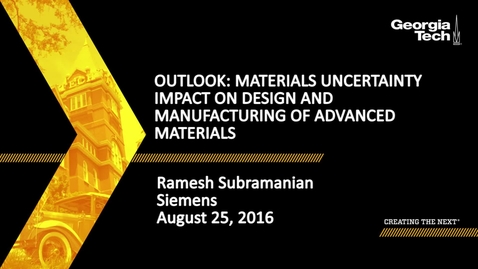 Thumbnail for entry Outlook: Materials Uncertainty Impact on Design and Manufacturing of Advanced Materials - Ramesh Subramanian