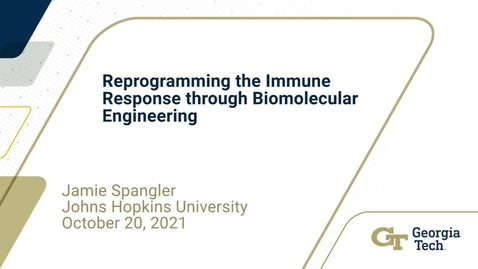 Thumbnail for entry Jamie Spangler - Reprogramming the immune response through biomolecular engineering