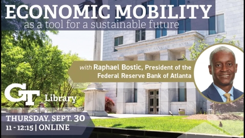 Thumbnail for Economic Mobility as a Tool for a Sustainable Future with Raphael Bostic, President of the Federal Reserve Bank of Atlanta