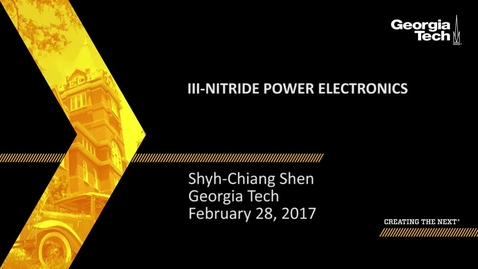 Thumbnail for entry III-Nitride Power Electronics - Shyh-Chiang Shen