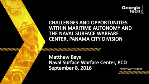 Thumbnail for entry Challenges and Opportunities within Maritime Autonomy and the Naval Surface Warfare Center, Panama City Division, Matthew Bays