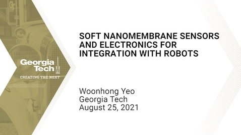 Thumbnail for Woonhong Yeo - Soft Nanomembrane Sensors and Electronics for Integration with Robots