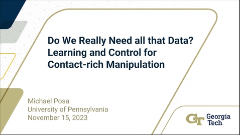 Thumbnail for entry Michael Posa - Do We Really Need all that Data? Learning and Control for Contact-rich Manipulation