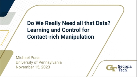 Thumbnail for Michael Posa - Do We Really Need all that Data? Learning and Control for Contact-rich Manipulation