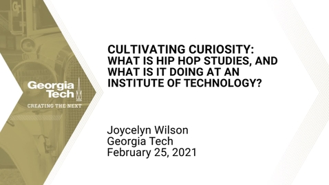 Thumbnail for entry Joycelyn Wilson - Cultivating Curiosity: What is Hip Hop Studies, &amp; What Is It Doing at an Institute of Technology?