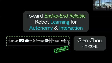 Thumbnail for Glen Chou - Toward End-to-end Reliable Robot Learning for Autonomy and Interaction - Job Talk