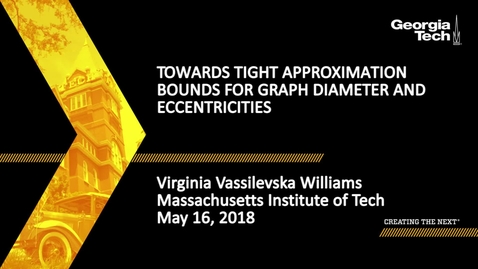 Thumbnail for entry Towards Tight Approximation Bounds for Graph Diameter and Eccentricities - Virginia Vassilevska Williams