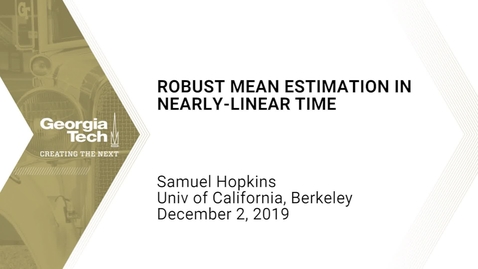 Thumbnail for entry Samuel Hopkins - Robust Mean Estimation in Nearly-Linear Time