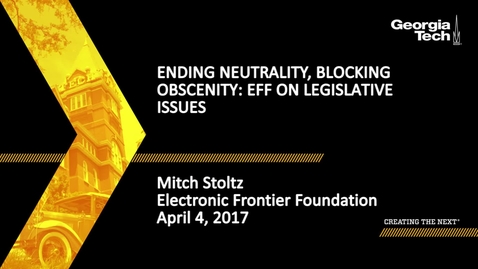 Thumbnail for entry Ending Neutrality, Blocking Obscenity: EFF on Legislative Issues - Mitch Stoltz