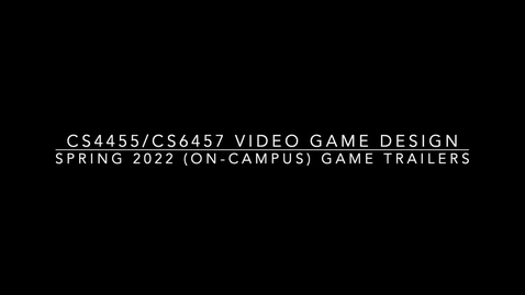 Thumbnail for entry CS4455/CS6457 Video Game Design - Spring 2022 - Final Game Project Trailers