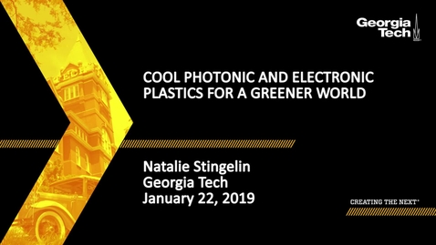 Thumbnail for Natalie Stingelin - Cool Photonic and Electronic Plastics for a Greener World