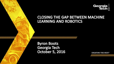 Thumbnail for entry Closing the Gap Between Machine Learning and Robotics - Byron Boots
