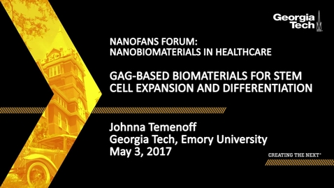 Thumbnail for entry GAG-based Materials for Stem Cell Expansion and Differentiation  - Johnna Temenoff