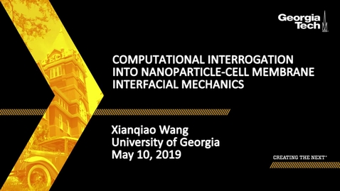 Thumbnail for Xianqiao Wang - Computational Interrogation into Nanoparticle-Cell Membrane Interfacial Mechanics