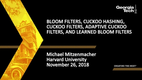 Thumbnail for entry Michael Mitzenmacher - Bloom Filters, Cuckoo Hashing, Cuckoo Filters, Adaptive Cuckoo Filters, and Learned Bloom Filters