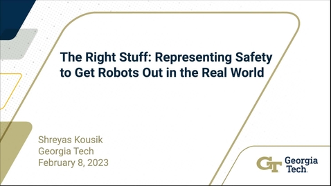 Thumbnail for entry Shreyas Kousik - The Right Stuff: Representing Safety to Get Robots Out in the Real World