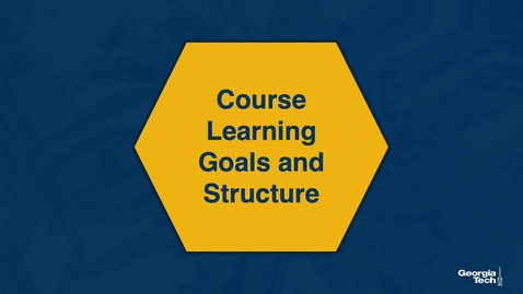 Thumbnail for entry 07 Course Learning Goals and Structure
