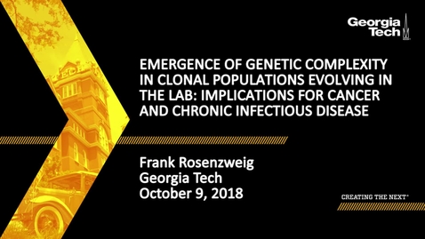 Thumbnail for Frank Rosenzweig - Emergence of Genetic Complexity in Clonal Populations Evolving in the Lab: Implications for Cancer and Chronic Infectious Disease