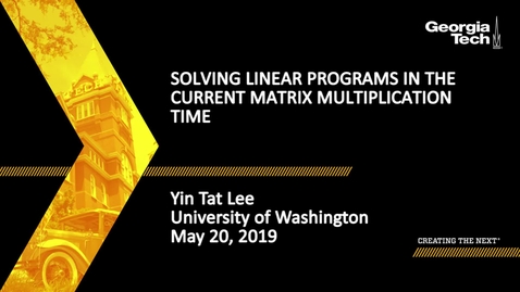 Thumbnail for Yin Tat Lee - Solving Linear Programs in the Current Matrix Multiplication Time