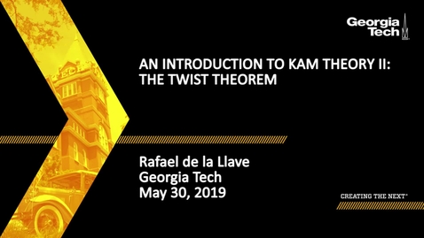 Thumbnail for entry Rafael de la Llave  - An introduction to KAM theory II: The twist theorem 
