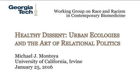 Thumbnail for entry Healthy Dissent: Urban Ecologies and the Art of Relational Politics - Michael J. Montoya