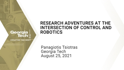 Thumbnail for Panagiotis Tsiotras - Research Adventures at the Intersection of Control and Robotics