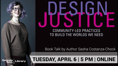 Thumbnail for Sasha Costanza-Chock - Design Justice: Community-led Practices to Build the Worlds We Need