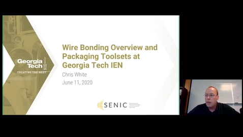 Thumbnail for Chris White - Wire-bonding Overview and Packaging Toolsets at Georgia Tech IEN