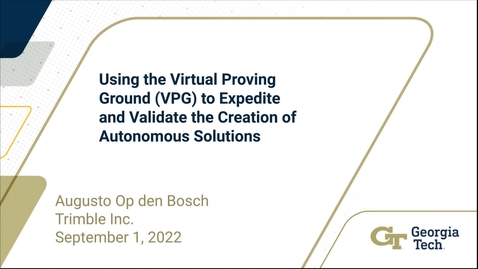 Thumbnail for entry Augusto Op den Bosch — Using the Virtual Proving Ground (VPG) to Expedite and Validate the Creation of Autonomous Solutions