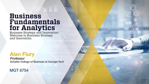 Thumbnail for MGT6754_L1_video1_welcome_to_business_strategy(new_042717).mp4