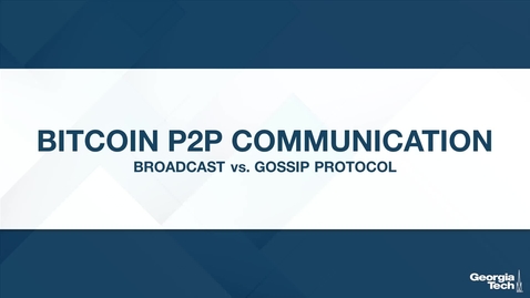 Thumbnail for Bitcoin P2P Communication: Broadcast vs. Gossip Protocol