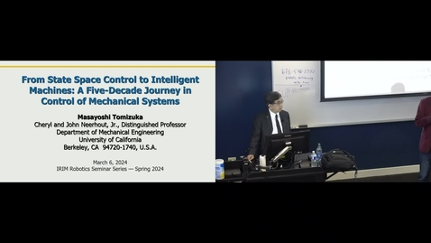 Thumbnail for Masayoshi Tomizuka - From State Space Control to Intelligent Machines: A Five-Decade Journey in Mechanical Systems Control