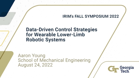 Thumbnail for entry Aaron Young - Data-Driven Control Strategies for Wearable Lower-Limb Robotic Systems