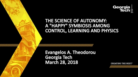 Thumbnail for The Science of Autonomy: A &quot;Happy&quot; Symbiosis Among Control, Learning and Physics - Evangelos Theodorou