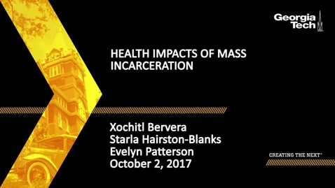 Thumbnail for entry Health Impacts of Mass Incarceration - Xochitl Bervera, Starla Hairston-Blanks, Evelyn Patterson