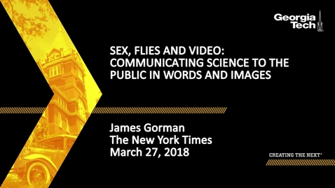 Thumbnail for entry Sex, Flies and Video: Communicating Science to the Public in Words and Images - James Gorman