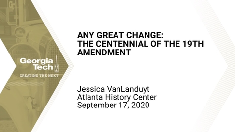 Thumbnail for Jessica VanLanduyt - Any Great Change: The Centennial of the 19th Amendment