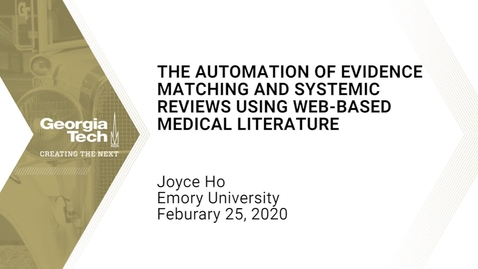 Thumbnail for Joyce Ho - Automation of Evidence Matching and Systemic Reviews Using Web-Based Medical Literature