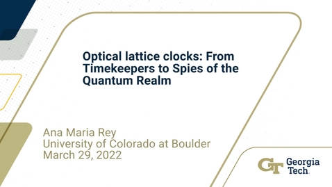 Thumbnail for Ana Maria Rey - Optical lattice clocks: From Timekeepers to Spies of the Quantum Realm