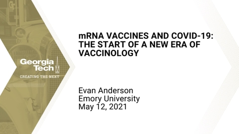 Thumbnail for entry Evan Anderson - mRNA Vaccines and COVID-19 – The Start of a New Era of Vaccinology