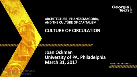 Thumbnail for Culture of Circulation - Joan Ockman