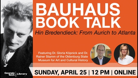 Thumbnail for entry Bauhaus Book Talk: Hin Bredendieck: From Aurich to Atlanta