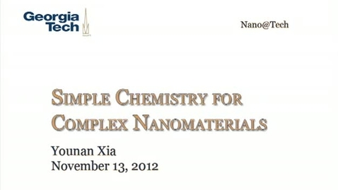Thumbnail for Simple Chemistry for Complex Nanomaterials - Younan Xia