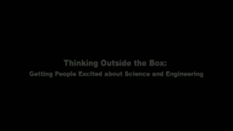 Thumbnail for Peter J. Ludovice - Thinking Outside the Black Box: Getting People Excited about Science and Engineering