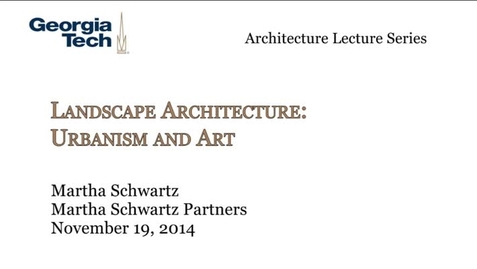 Thumbnail for entry Landscape Architecture; Urbanism and Art - Martha Schwartz