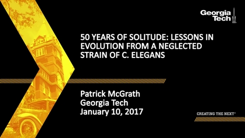 Thumbnail for entry 50 Years of Solitude: Lessons in Evolution from a Neglected Strain of C. elegans - Patrick McGrath