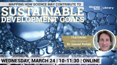 Thumbnail for Ismael Rafols - Mapping How Science May Contribute to the UN Sustainable Development Goals (SDGs)