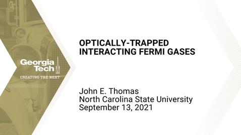 Thumbnail for entry John E. Thomas - Optically-Trapped Interacting Fermi Gases