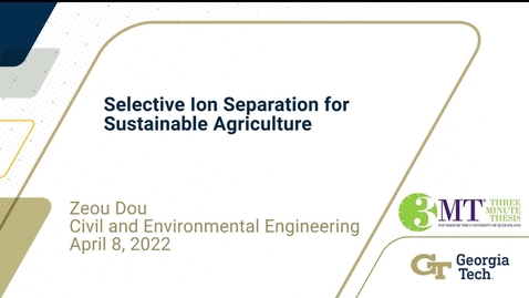 Thumbnail for entry Zeou Dou -  Selective Ion Separation for Sustainable Agriculture